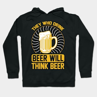 They Who Drink Beer Will Think Beer T Shirt For Women Men Hoodie